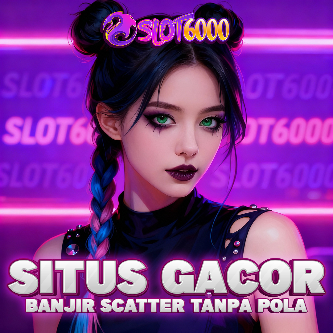SLOT6000 - Akses Link Alternatif Maxwin Gacor Resmi Hari Ini image 1