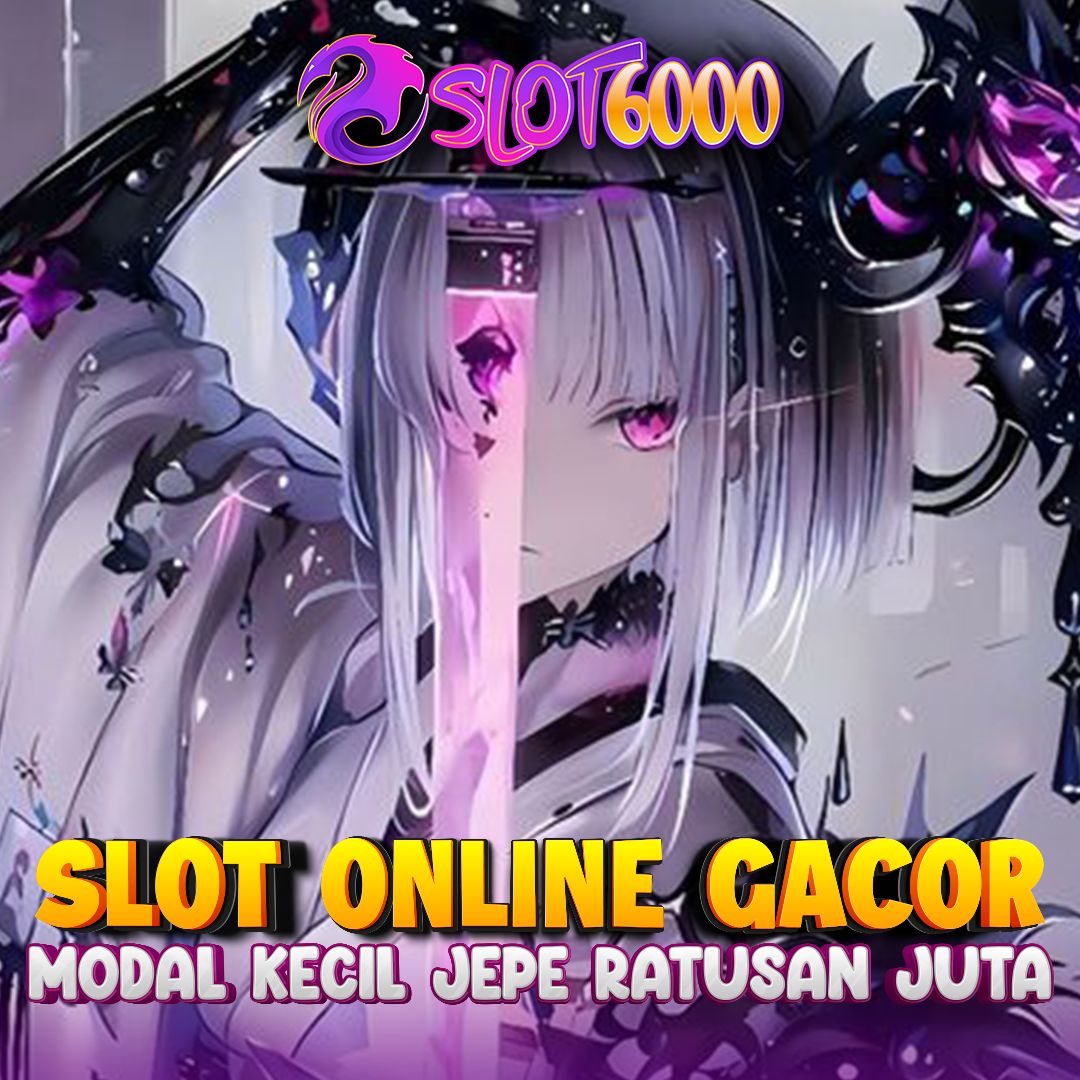 SLOT6000 - Menuju Tak Terbatas & Melampaui Semua Sarang Gacor